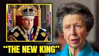 Prince William Takes the Throne as Princess Anne Reveals King's Final Wish
