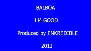 BALBOA - I'M GOOD produced by ENKREDIBLE