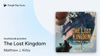 The Lost Kingdom by Matthew J. Kirby &middot; Audiobook preview