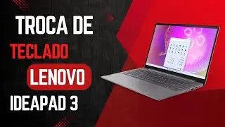 Descubra como Trocar  o Teclado Notebook Lenovo Ideapad 3-VEJA TODO PROCESSO