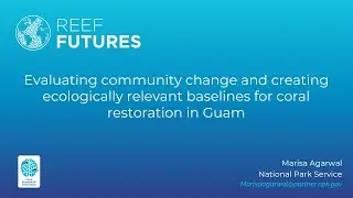 Evaluating community change and creating ecologically relevant baselines for coral restoration
