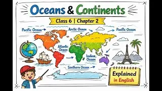 Oceans and Continents | Class 6 Geography Chapter 2 | NCERT Explained in English