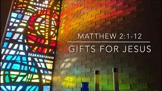 Epiphany! Gifts for Jesus: Sermon on Matthew 2:1-12