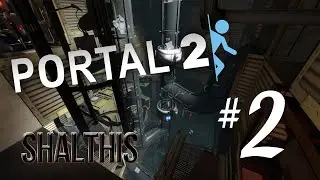 Shalthis Plays: Portal 2 - PART 2