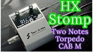 HX Stomp + Two Notes Torpedo CAB M