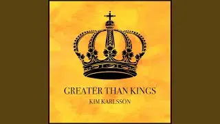 Greater Than Kings