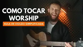 PASSO A PASSO de COMO TOCAR WORSHIP no VIOLÃO - AULA DE VIOLÃO SIMPLIFICADA - LEIQS