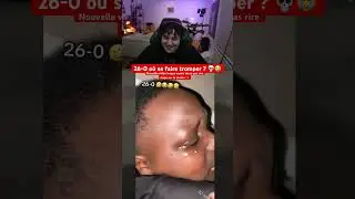 26-0 ou se faire tromper ? 😭😭 #humour