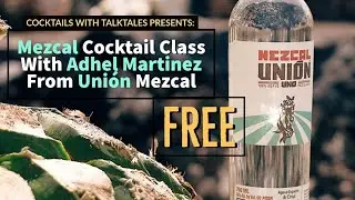 Cocktails With TalkTales Free Live Series: Mezcal Uni&oacute;n 09/12/2020