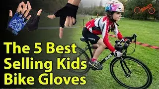 The 5 Best Selling Kids Bike Gloves