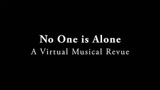 No One Is Alone: A Virtual Musical Revue