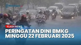 Peringatan Dini Cuaca Besok Minggu 22 Februari 2026, BMKG: Waspada Hujan Lebat & Angin Kencang