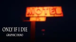 Only If I Die | Grafik Demo