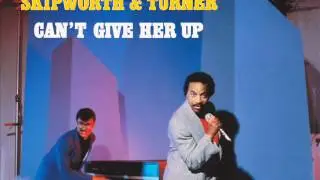 SKIPWORTH & TURNER - Can't give her up (Special remixed version) 1986