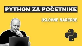 Python - Uslovne naredbe - Lekcija 6 (Python za početnike)