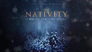 The Nativity (Cinematic Christmas Carols)
