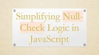 Simplifying Null-Check Logic in JavaScript