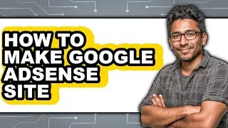 How to Make Google Adsense Site (easy Method)