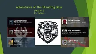 Adventures of the Standing Bear - Session 2: One of Hell of an Entrance