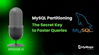 MySQL Partitioning - The Secret Key to Faster Queries Mydbops Podcast Episode 15