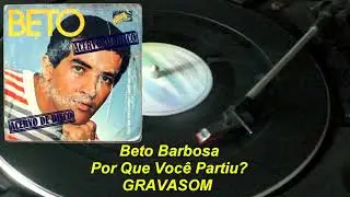 Beto Barbosa &ndash; Por Que Voc&ecirc; Partiu? 【Compacto】