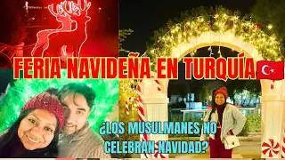 LOS MUSULMANES NO CELEBRAN NAVIDAD, FUIMOS A UNA FERIA NAVIDEÑA EN TURQUÍA🇹🇷