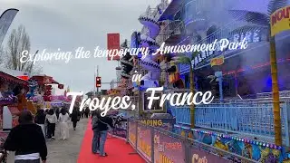 Exploring the temporary Amusement Park in Troyes, France