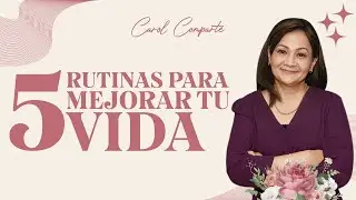 5 RUTINAS QUE MEJORARÁN TU VIDA
