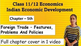 Foreign trade features problems and policies | Indian Economic Development | Chapter - 5th |one shot
