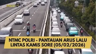 NTMC POLRI - PANTAUAN ARUS LALU LINTAS KAMIS SORE (05/02/2026)