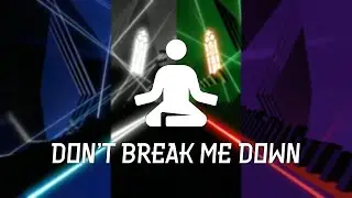 Beat Saber Custom Level | Don't Break Me Down | Zen Mode