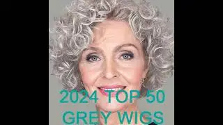 2024 TOP 50 GREY WIGS FOR WOMEN