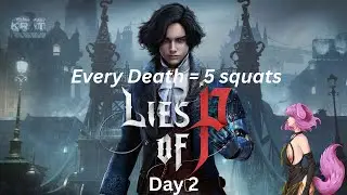 Lies of P Squat Run, Every Death = 5 Squats :3 Day 2