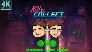 Kill to Collect&trade;  - Gameplay - 4K