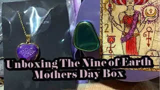 Unboxing The Nine of Earth Mother&rsquo;s Day Box 📦 🧙&zwj;♀️💐🃏