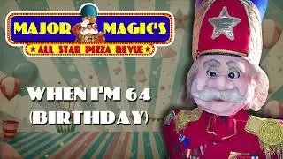 When I'm 64 - Major Magic's All Star Pizza Revue