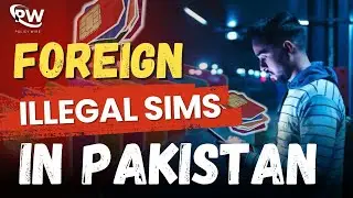 Foreign Illegal Sims in Pakistan | Policy Wire Exclusive