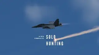 DCS: Solo Hunting(F/A-18F Mission Based Cinematic)