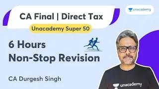 DT Marathon | 6 Hours Non-Stop Revision | Unacademy Super 50 | CA Durgesh Singh