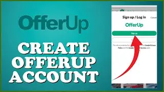 OfferUp Sign Up: How to Create/Open OfferUp Account 2024?