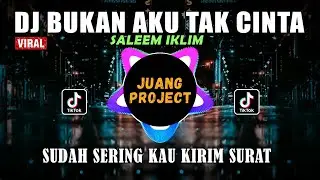 DJ BUKAN AKU TAK CINTA IKLIM REMIX FULL BASS VIRAL TIKTOK 2021