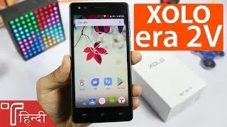 XOLO Era 2v Unboxing and Hands On review in HINDI [Specs, Price in India and Camera]