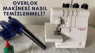 OVERLOK MAKİNESİ NASIL TEMİZLENİR & YAĞLANIR PÜF NOKTALARI