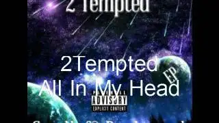 2Tempted - All In My Head
