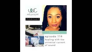 Ep 114 Healing with the Universal Current of Sound with Tamiko French