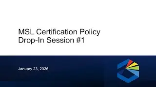 MSL Certification Policy Drop-In Session #1
