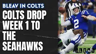 Indianapolis Colts Drop Week 1 To The Seattle Seahawks | Bleav in Colts