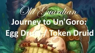 Journey to Un'Goro: Going Aggressive with Egg Druid and Token Druid