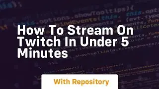 How to stream on twitch in under 5 minutes