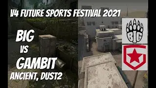 BIG vs Gambit Highlights / semi-final at V4 Future Sports Festival 2021
